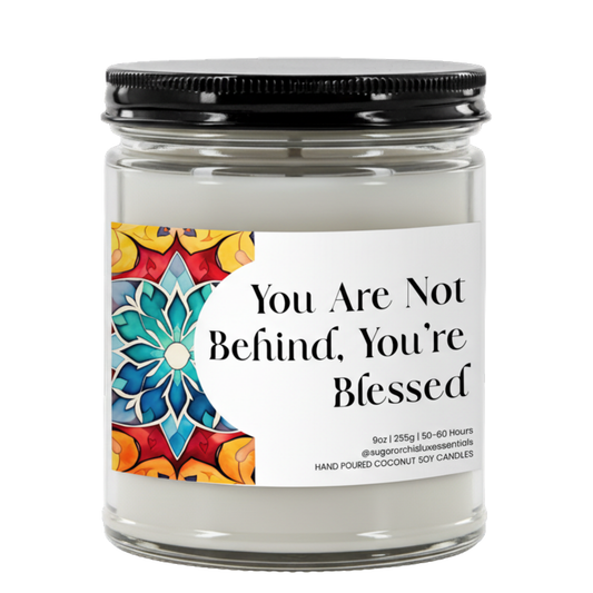 You Are Not Behind,  You're Blessed